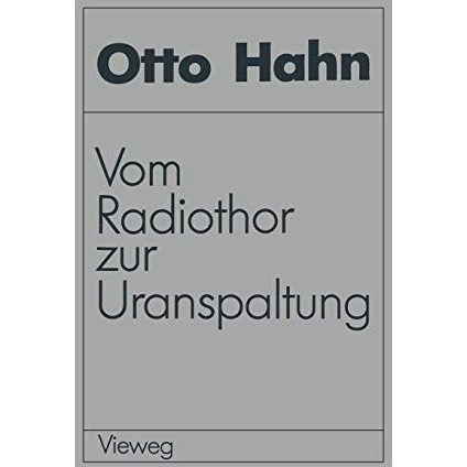 Vom Radiothor zur Uranspaltung: Eine wissenschaftliche Selbstbiographie [Paperback]