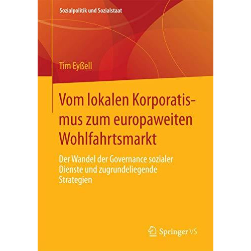 Vom lokalen Korporatismus zum europaweiten Wohlfahrtsmarkt: Der Wandel der Gover [Paperback]