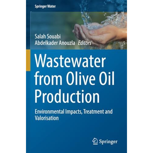 Wastewater from Olive Oil Production: Environmental Impacts, Treatment and Valor [Paperback]