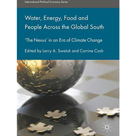 Water, Energy, Food and People Across the Global South: The Nexus in an Era of [Hardcover]