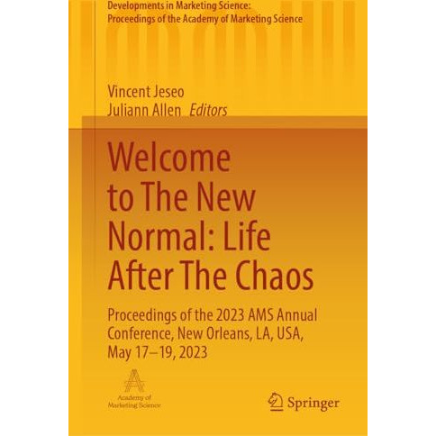 Welcome to The New Normal: Life After The Chaos: Proceedings of the 2023 AMS Ann [Hardcover]