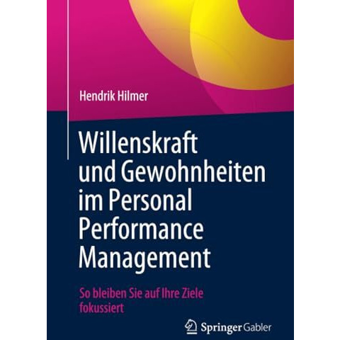 Willenskraft und Gewohnheiten im Personal Performance Management: So bleiben Sie [Paperback]