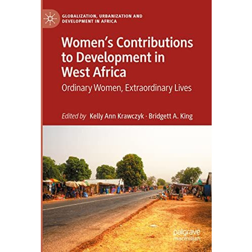 Womens Contributions to Development in West Africa: Ordinary Women, Extraordina [Hardcover]