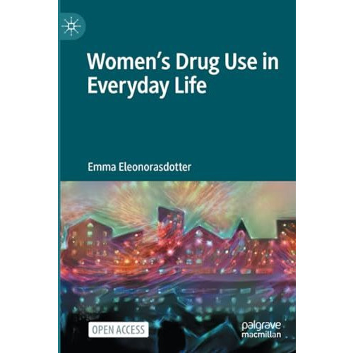 Womens Drug Use in Everyday Life [Paperback]