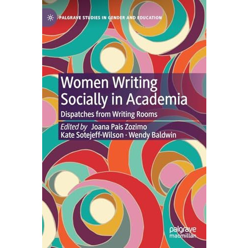 Women Writing Socially in Academia: Dispatches from Writing Rooms [Hardcover]