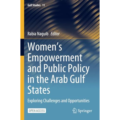 Women's Empowerment and Public Policy in the Arab Gulf States: Exploring Challen [Paperback]