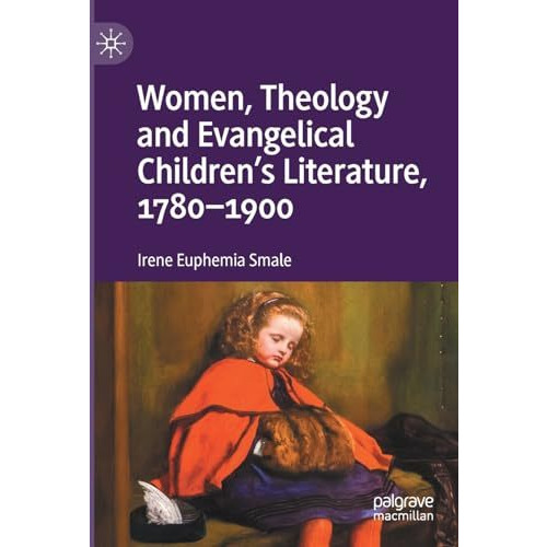 Women, Theology and Evangelical Childrens Literature, 1780-1900 [Paperback]