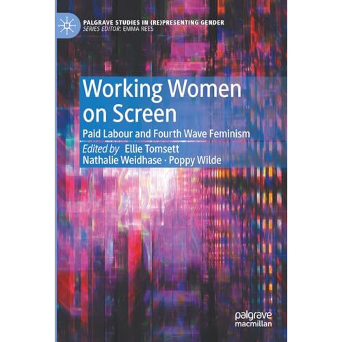 Working Women on Screen: Paid Labour and Fourth Wave Feminism [Hardcover]