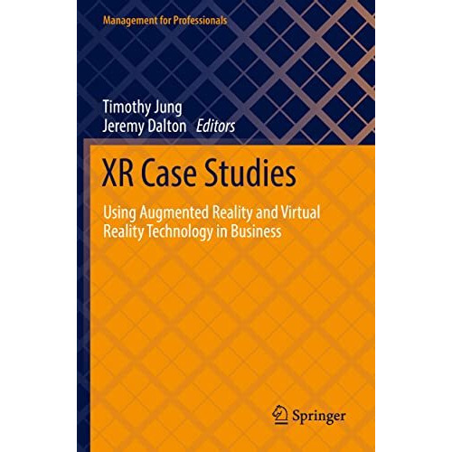 XR Case Studies: Using Augmented Reality and Virtual Reality Technology in Busin [Paperback]