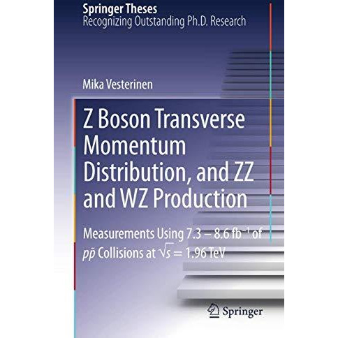 Z Boson Transverse Momentum Distribution, and ZZ and WZ Production: Measurements [Paperback]