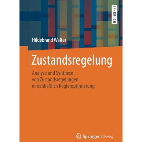 Zustandsregelung: Analyse und Synthese von Zustandsregelungen einschlie?lich Reg [Paperback]