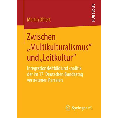 Zwischen Multikulturalismus und Leitkultur: Integrationsleitbild und -politi [Paperback]