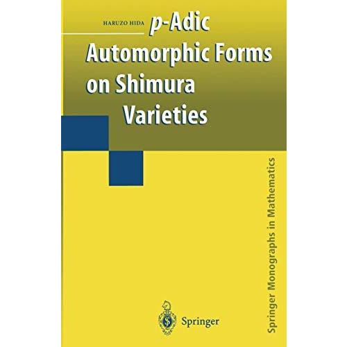 p-Adic Automorphic Forms on Shimura Varieties [Hardcover]