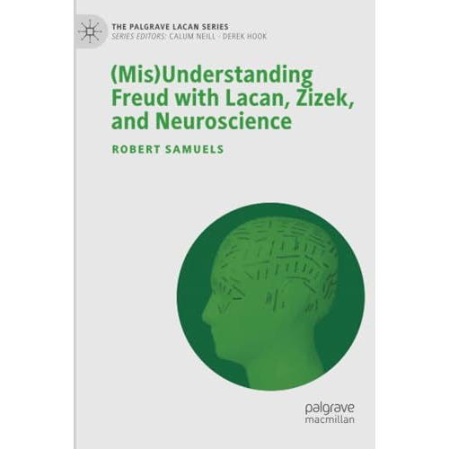 (Mis)Understanding Freud with Lacan, Zizek, and Neuroscience [Paperback]