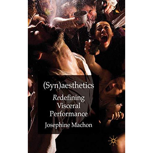 (Syn)aesthetics: Redefining Visceral Performance [Hardcover]