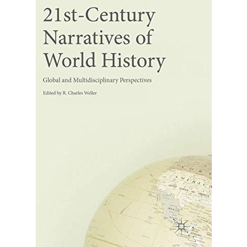 21st-Century Narratives of World History: Global and Multidisciplinary Perspecti [Paperback]