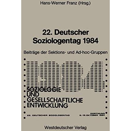 22. Deutscher Soziologentag 1984: Sektions- und Ad-hoc-Gruppen [Paperback]