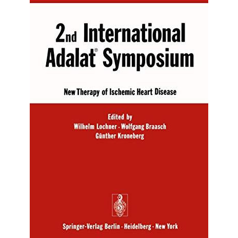 2nd International Adalat? Symposium: New Therapy of Ischemic Heart Disease [Paperback]