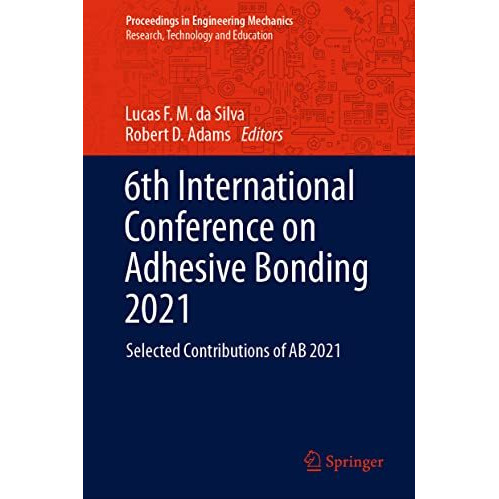 6th International Conference on Adhesive Bonding 2021: Selected Contributions of [Hardcover]