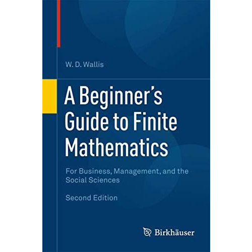 A Beginner's Guide to Finite Mathematics: For Business, Management, and the Soci [Hardcover]