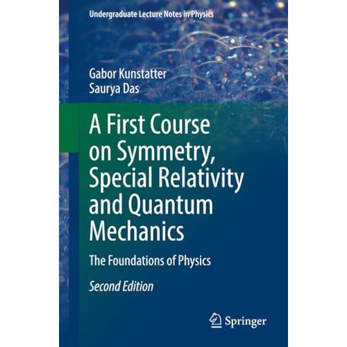 A First Course on Symmetry, Special Relativity and Quantum Mechanics: The Founda [Paperback]