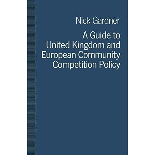 A Guide to United Kingdom and European Community Competition Policy [Paperback]