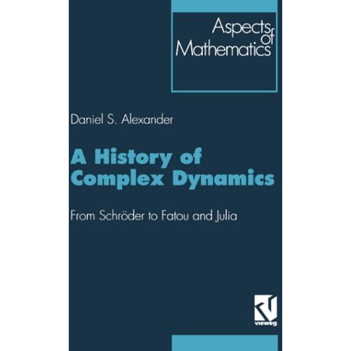 A History of Complex Dynamics: From Schr?der to Fatou and Julia [Paperback]