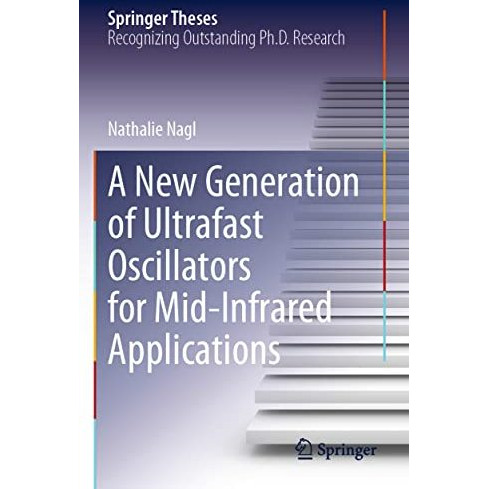 A New Generation of Ultrafast Oscillators for Mid-Infrared Applications [Paperback]