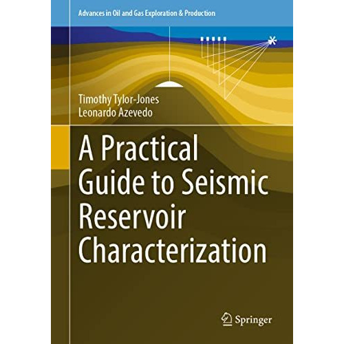 A Practical Guide to Seismic Reservoir Characterization [Hardcover]