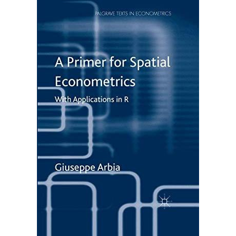 A Primer for Spatial Econometrics: With Applications in R [Paperback]