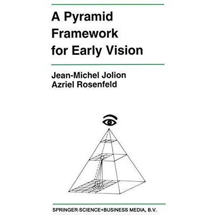 A Pyramid Framework for Early Vision: Multiresolutional Computer Vision [Paperback]