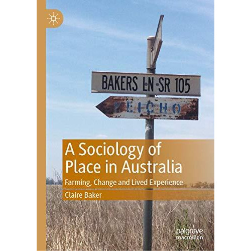 A Sociology of Place in Australia: Farming, Change and Lived Experience [Hardcover]