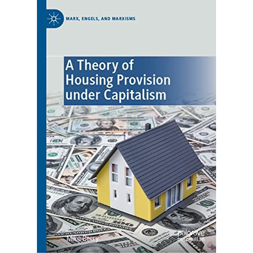 A Theory of Housing Provision under Capitalism [Hardcover]