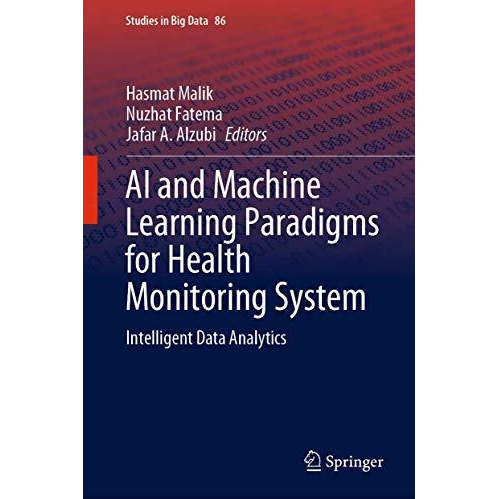 AI and Machine Learning Paradigms for Health Monitoring System: Intelligent Data [Hardcover]