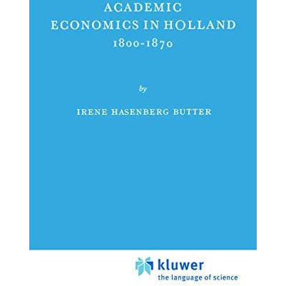 Academic Economics in Holland 18001870 [Hardcover]