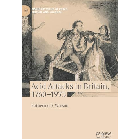 Acid Attacks in Britain, 17601975 [Hardcover]