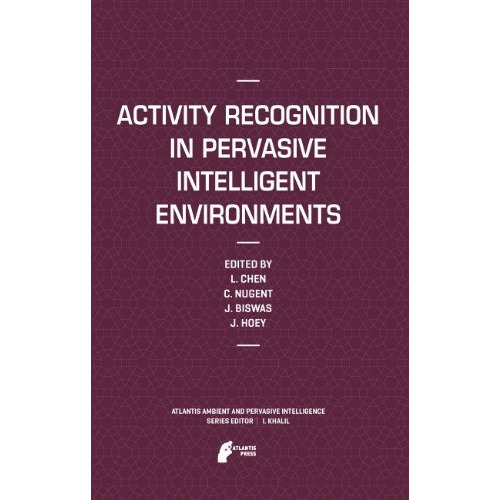 Activity Recognition in Pervasive Intelligent Environments [Paperback]