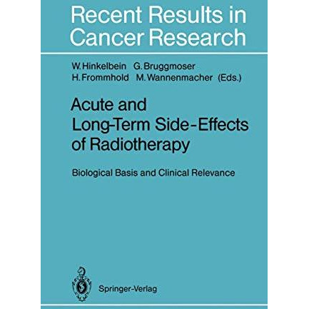 Acute and Long-Term Side-Effects of Radiotherapy: Biological Basis and Clinical  [Paperback]