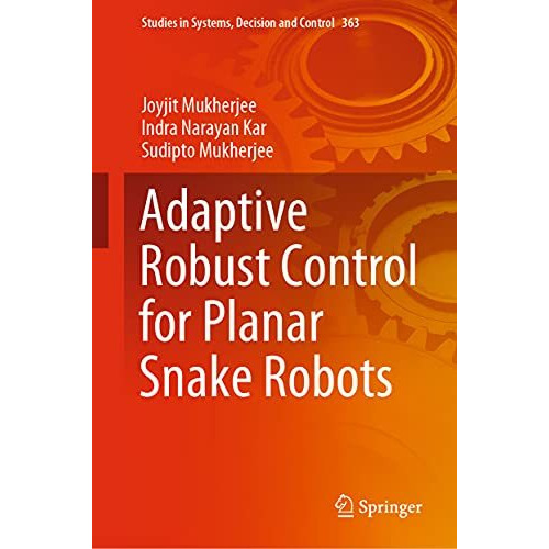 Adaptive Robust Control for Planar Snake Robots [Hardcover]