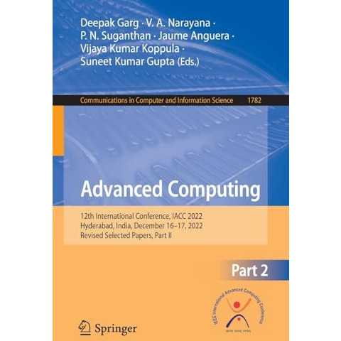 Advanced Computing: 12th International Conference, IACC 2022, Hyderabad, India,  [Paperback]