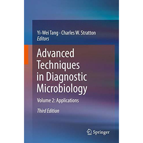 Advanced Techniques in Diagnostic Microbiology: Volume 2: Applications [Hardcover]