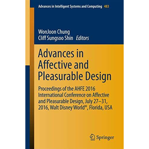 Advances in Affective and Pleasurable Design: Proceedings of the AHFE 2016 Inter [Paperback]