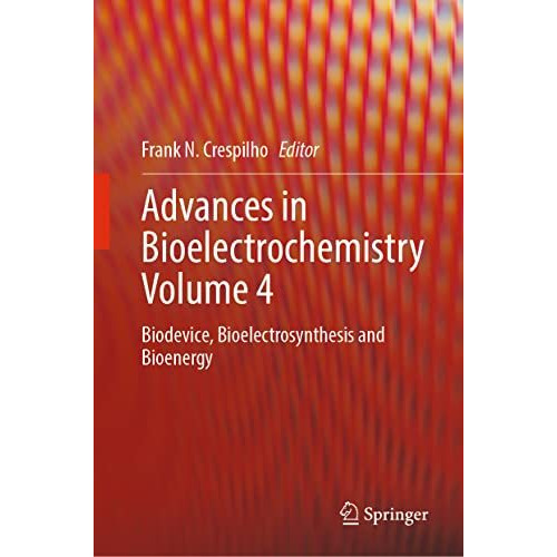 Advances in Bioelectrochemistry Volume 4: Biodevice, Bioelectrosynthesis and Bio [Hardcover]