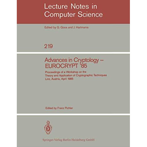 Advances in Cryptology  EUROCRYPT '85: Proceedings of a Workshop on the Theory  [Paperback]