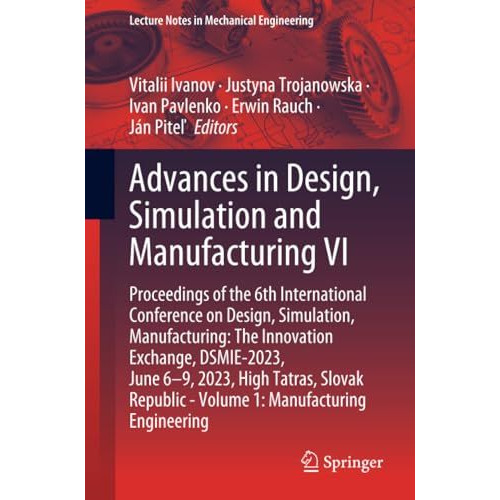 Advances in Design, Simulation and Manufacturing VI: Proceedings of the 6th Inte [Paperback]