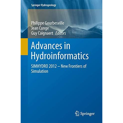 Advances in Hydroinformatics: SIMHYDRO 2012  New Frontiers of Simulation [Hardcover]