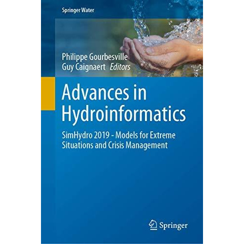 Advances in Hydroinformatics: SimHydro 2019 - Models for Extreme Situations and  [Hardcover]