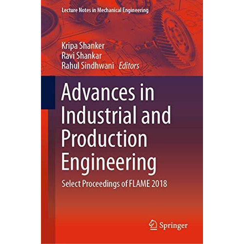 Advances in Industrial and Production Engineering: Select Proceedings of FLAME 2 [Hardcover]