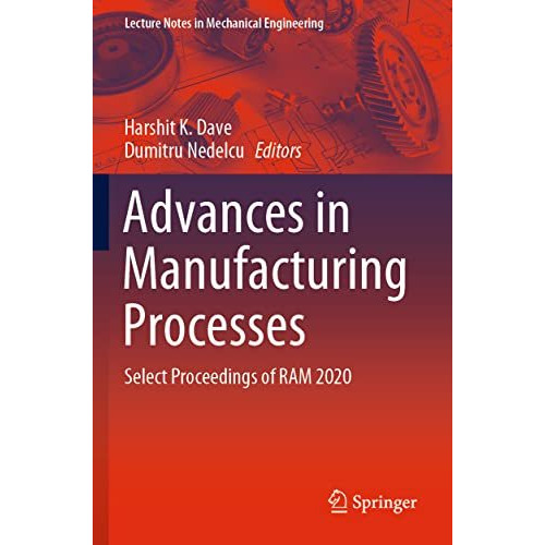 Advances in Manufacturing Processes: Select Proceedings of RAM 2020 [Paperback]