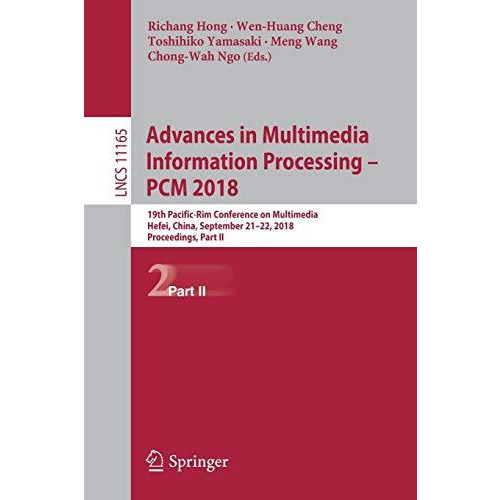 Advances in Multimedia Information Processing  PCM 2018: 19th Pacific-Rim Confe [Paperback]